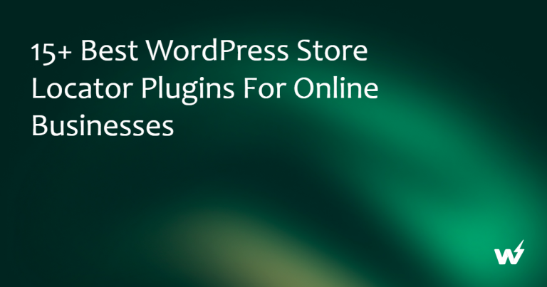 18+ Best WordPress Store Locator Plugins for Online Businesses