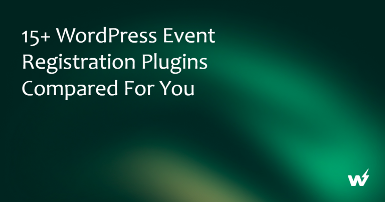 15+ WordPress Event Registration Plugins Compared For You