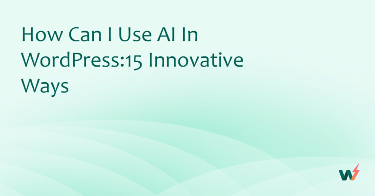 How Can I Use AI in WordPress: 15 Innovative Ways 