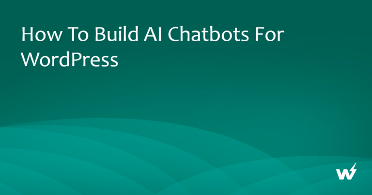 How to Build AI Chatbots for WordPress 