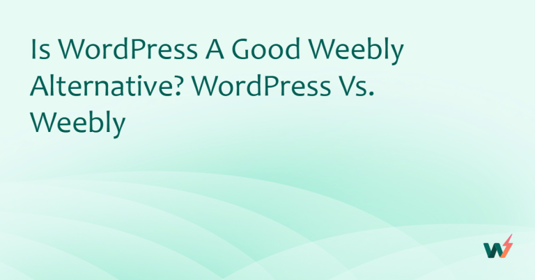 Is WordPress a Good Weebly Alternative? WordPress vs. Weebly