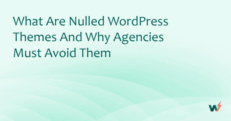 What are Nulled WordPress Themes and Why Agencies Must Avoid Them