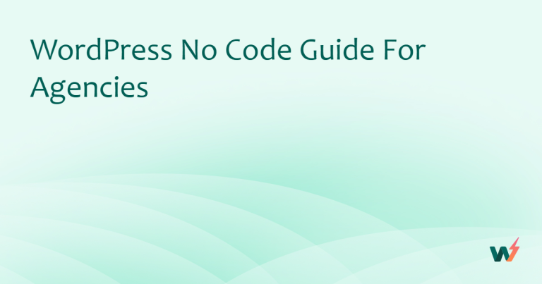 WordPress No Code Guide for Agencies 