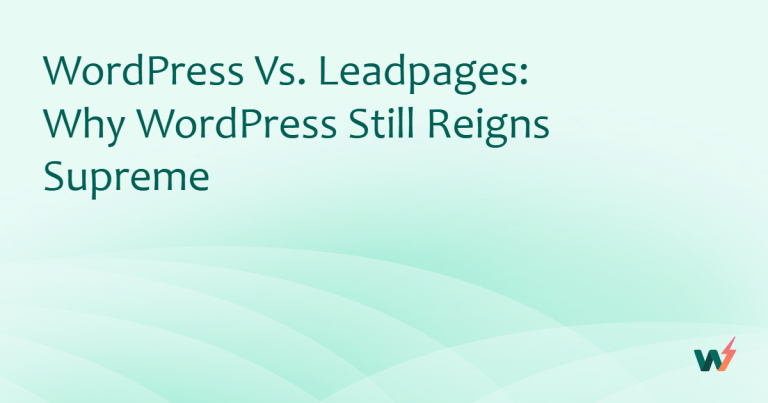 WordPress vs. Leadpages: Why WordPress Still Reigns Supreme