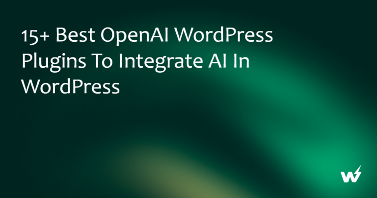 15+ Best OpenAI WordPress Plugins to Integrate AI in WordPress