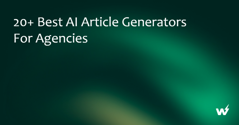 20+ Best AI Article Generators for Agencies