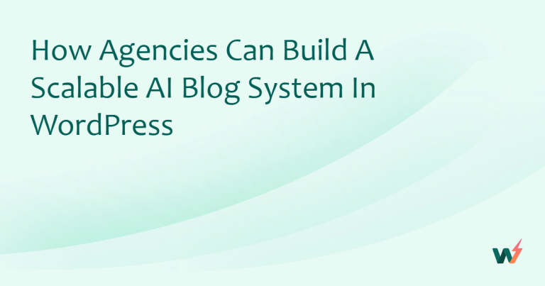 How Agencies Can Build a Scalable AI Blog System in WordPress