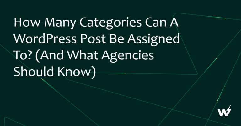 How Many Categories Can a WordPress Post Be Assigned To? (And What Agencies Should Know)