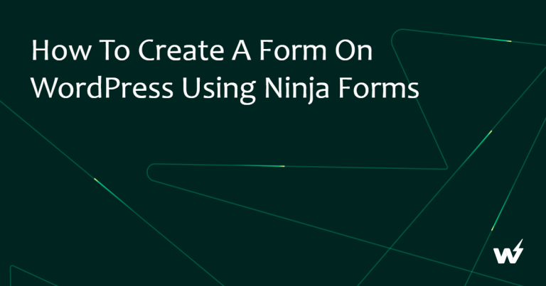 How to Create a Form on WordPress Using Ninja Forms 