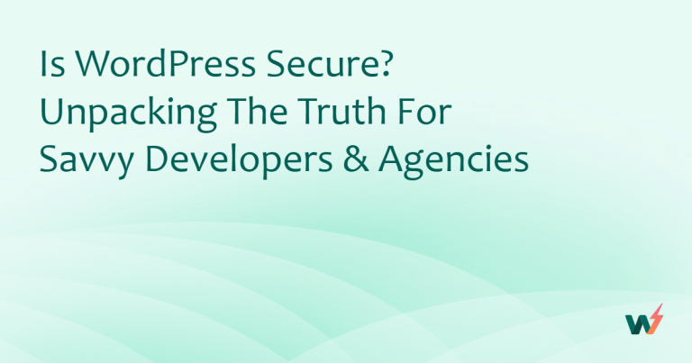 Is WordPress Secure? Unpacking the Truth for Savvy Developers & Agencies