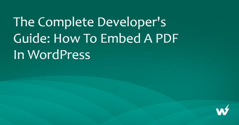 The Complete Developer’s Guide: How to Embed a PDF in WordPress