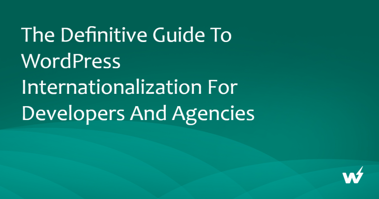 The Definitive Guide to WordPress Internationalization for Developers and Agencies