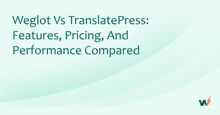 Weglot vs TranslatePress: Features, Pricing, and Performance Compared