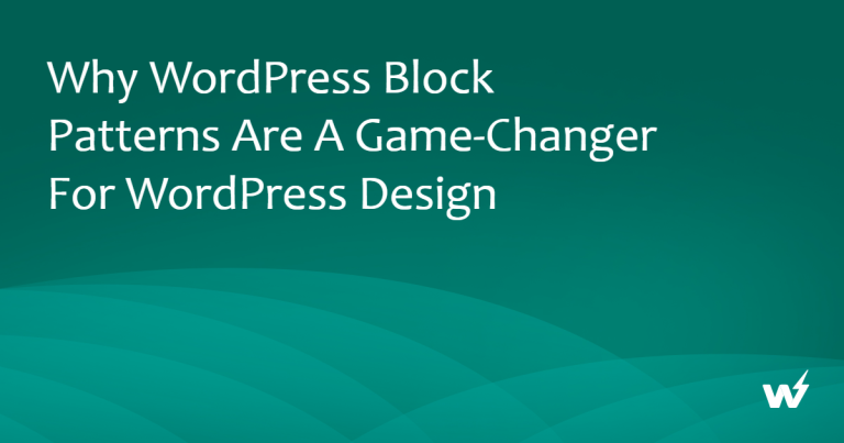 Why WordPress Block Patterns Are a Game-Changer for WordPress Design