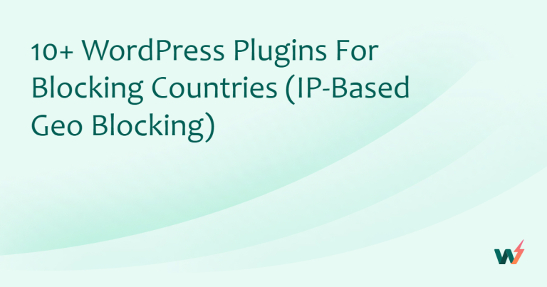 10+ WordPress Plugins for Blocking Countries (IP-Based Geo Blocking)