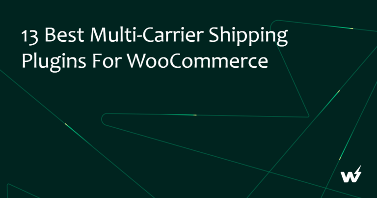 13 Best Multi-Carrier Shipping Plugins for WooCommerce