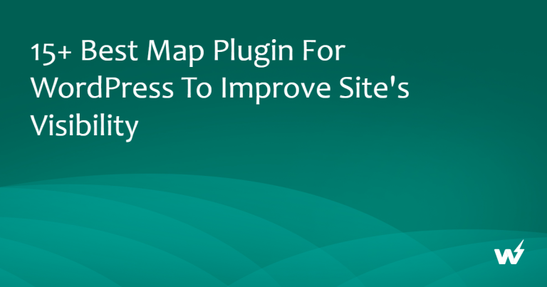 15+ Best Map Plugin for WordPress to Improve Site’s Visibility