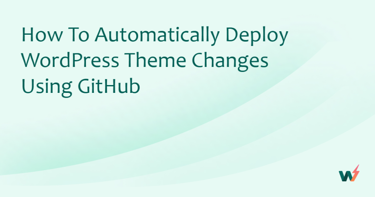 How to Automatically Deploy WordPress Theme Changes Using GitHub 