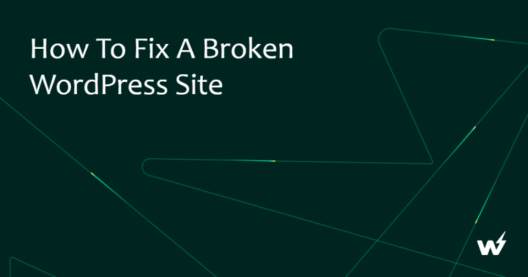 How to Fix a Broken WordPress Site 