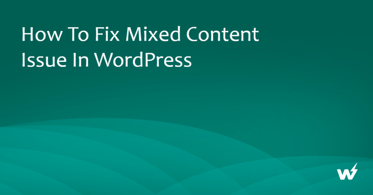 How to Fix Mixed Content Issue in WordPress