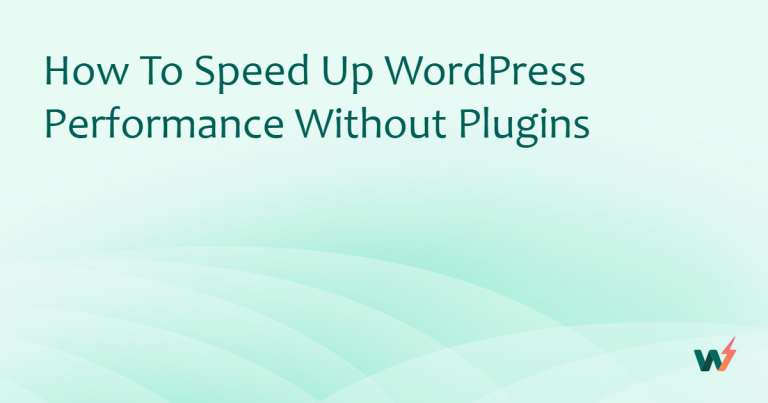 How to Speed up WordPress Performance Without Plugins 