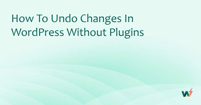 How to Undo Changes in WordPress Without Plugins