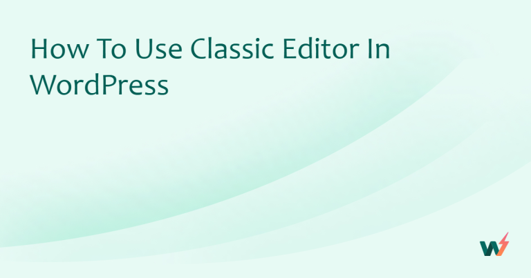 How to Use Classic Editor in WordPress