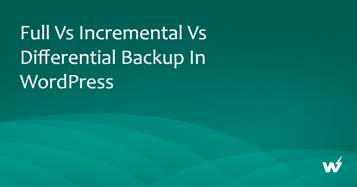 Full vs Incremental vs Differential Backup in WordPress