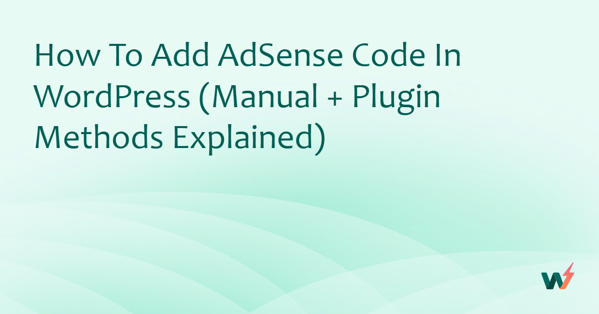 How to Add AdSense Code in WordPress (Manual + Plugin Methods Explained)