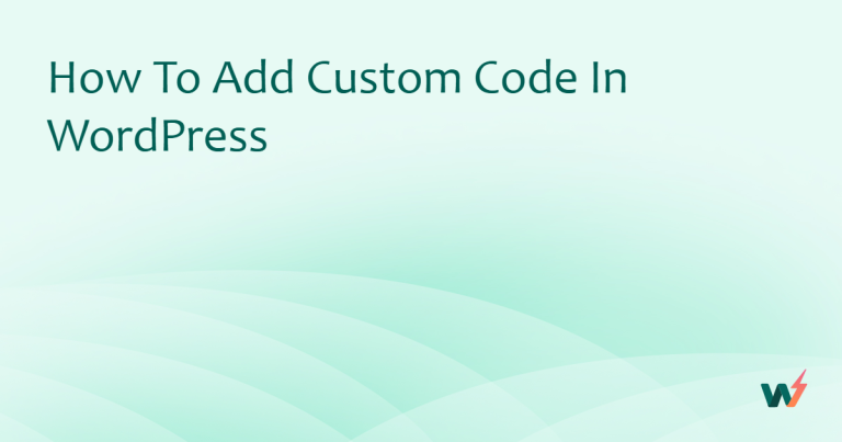 How to Add Custom Code in WordPress