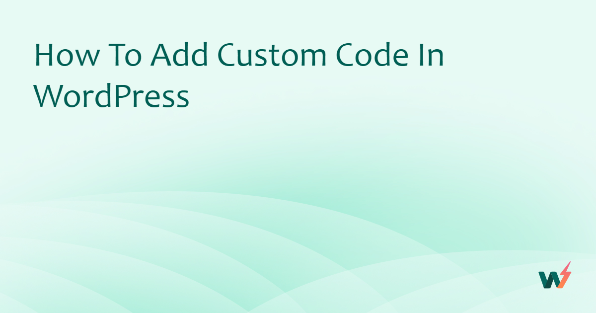 How to Add Custom Code in WordPress
