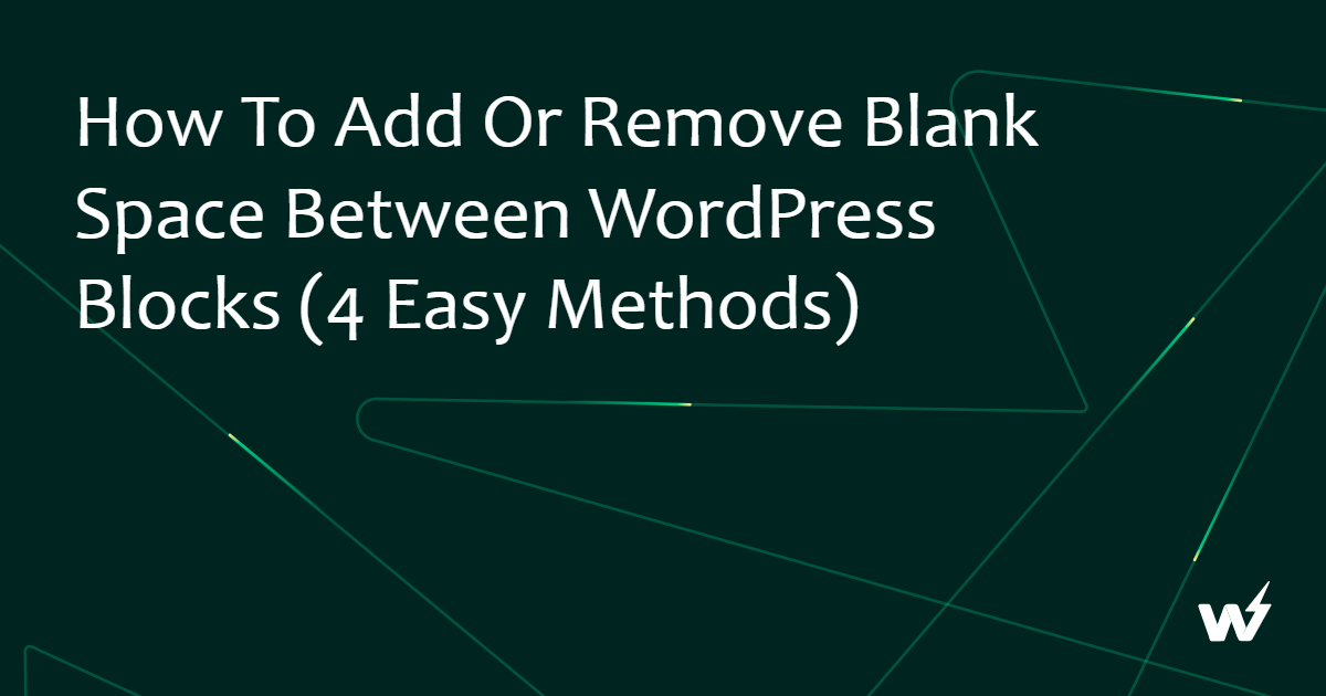 How to Add or Remove Blank Space Between WordPress Blocks (4 Easy Methods)