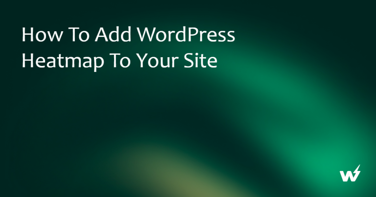 How to Add WordPress Heatmap to Your Site 