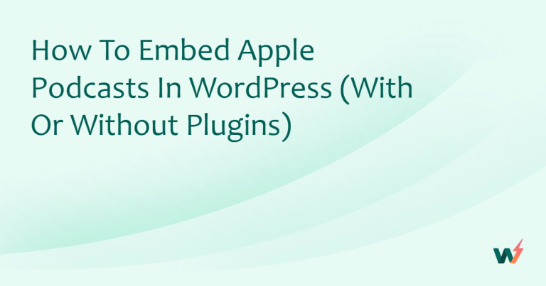 How to Embed Apple Podcasts in WordPress (With or Without Plugins)