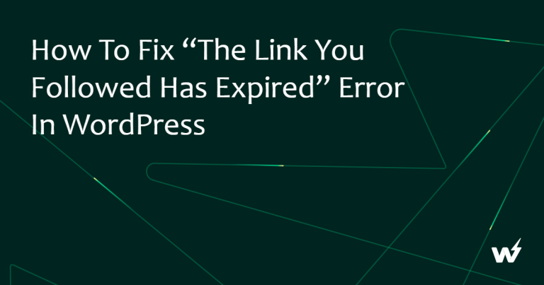 How to Fix “The Link You Followed Has Expired” Error in WordPress