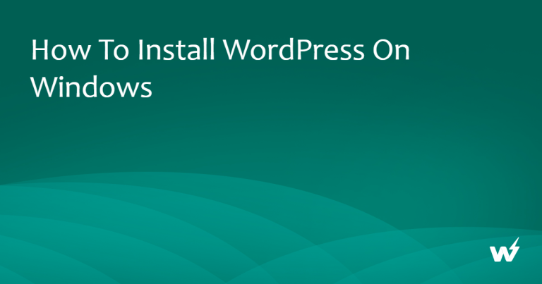 How to Install WordPress on Windows