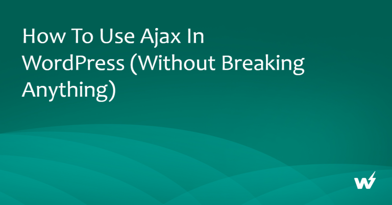 How to Use Ajax in WordPress (Without Breaking Anything)