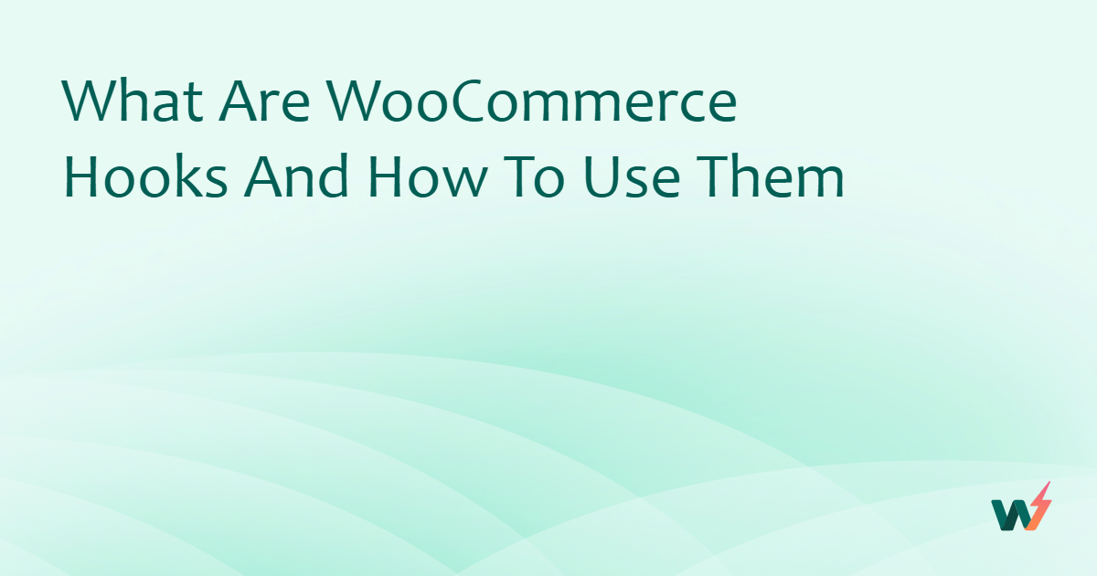 What Are WooCommerce Hooks and How to Use Them 