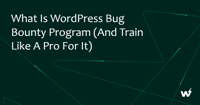 What is WordPress Bug Bounty Program (And Train Like a Pro for it)