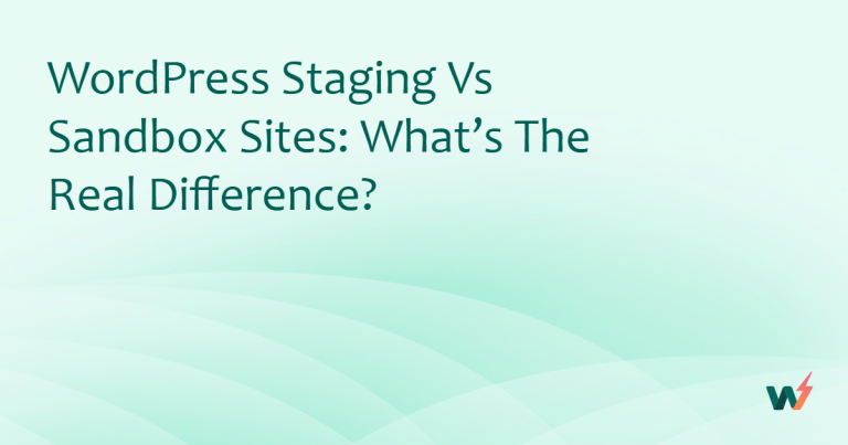 WordPress Staging vs Sandbox Sites: What’s the Real Difference?