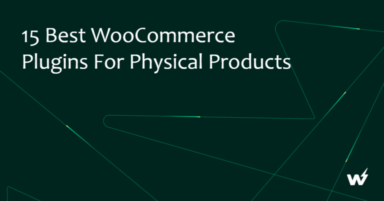 15 Best WooCommerce Plugins for Physical Products in 2026