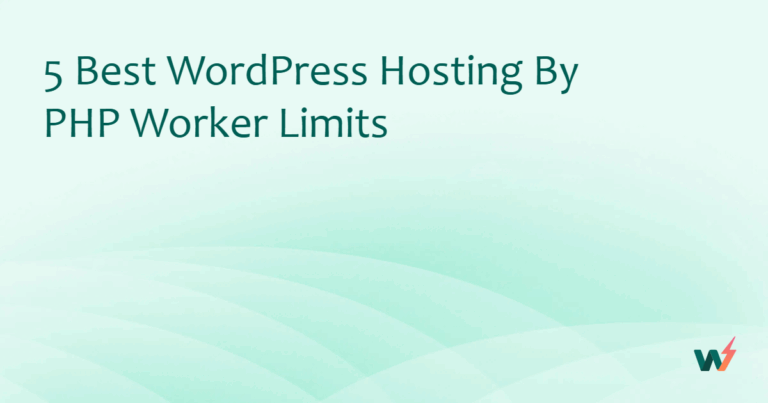 5 Best WordPress Hosting by PHP Worker Limits (2026 Review)