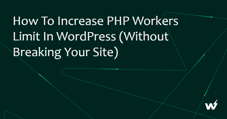 How to Increase PHP Workers Limit in WordPress (Without Breaking Your Site)