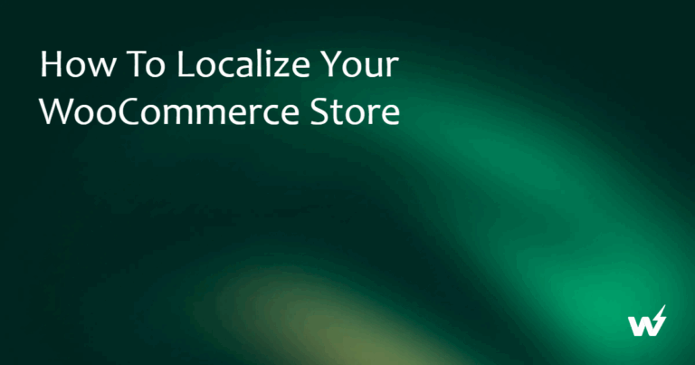 How to Localize Your WooCommerce Store