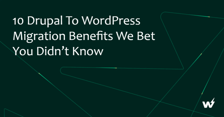 10 Drupal to WordPress Migration Benefits We Bet You Didn’t Know