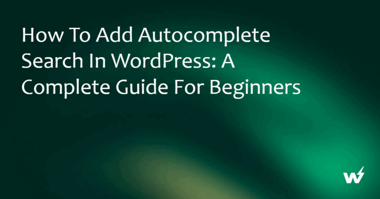 How to Add Autocomplete Search in WordPress: A Complete Guide for Beginners