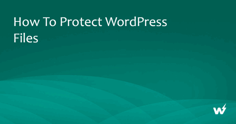 How to Protect WordPress Files: The Complete Guide (2026 Edition)