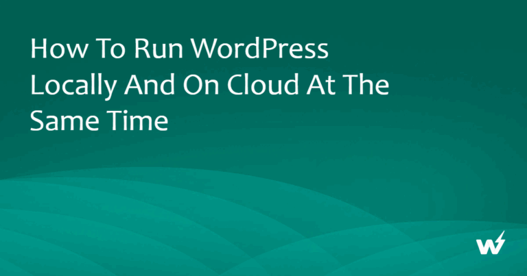How to Run WordPress Locally and on Cloud at the Same Time 