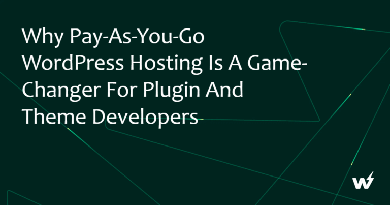 Why Pay-As-You-Go WordPress Hosting Is a Game-Changer for Plugin and Theme Developers