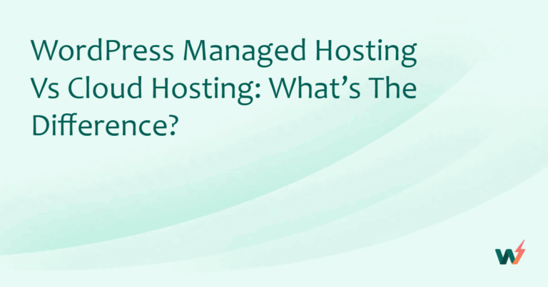 WordPress Managed Hosting vs Cloud Hosting: What’s the Difference?